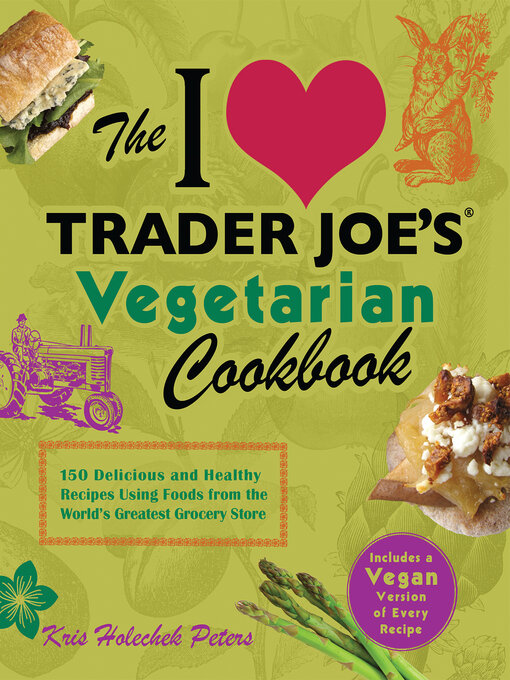 Title details for The I Love Trader Joe's Vegetarian Cookbook by Kris Holechek Peters - Available
